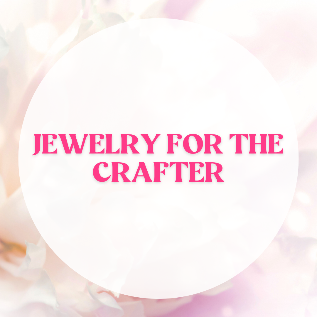 Jewelry For the Crafter