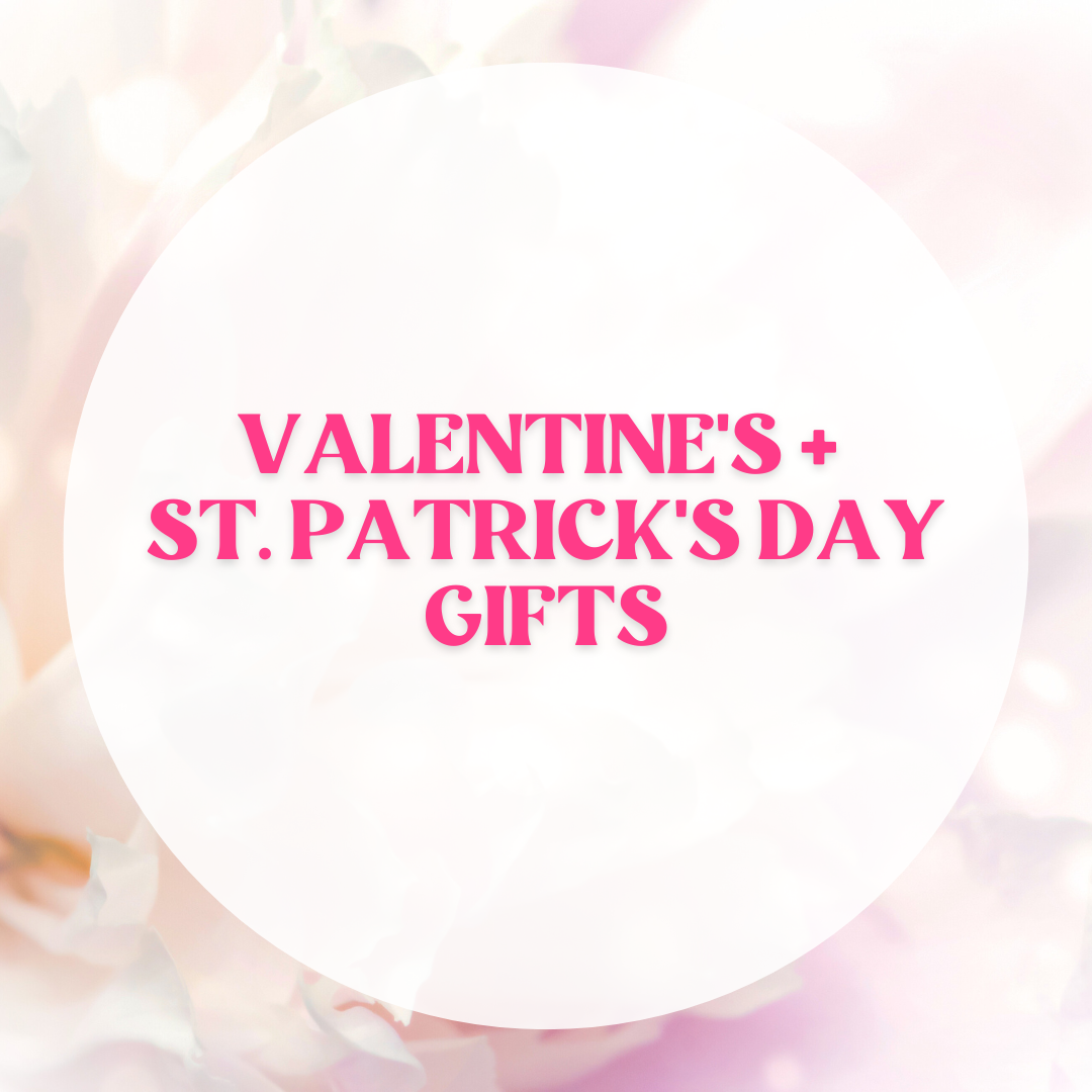 Valentine’s + St. Patrick’s Day Gifts