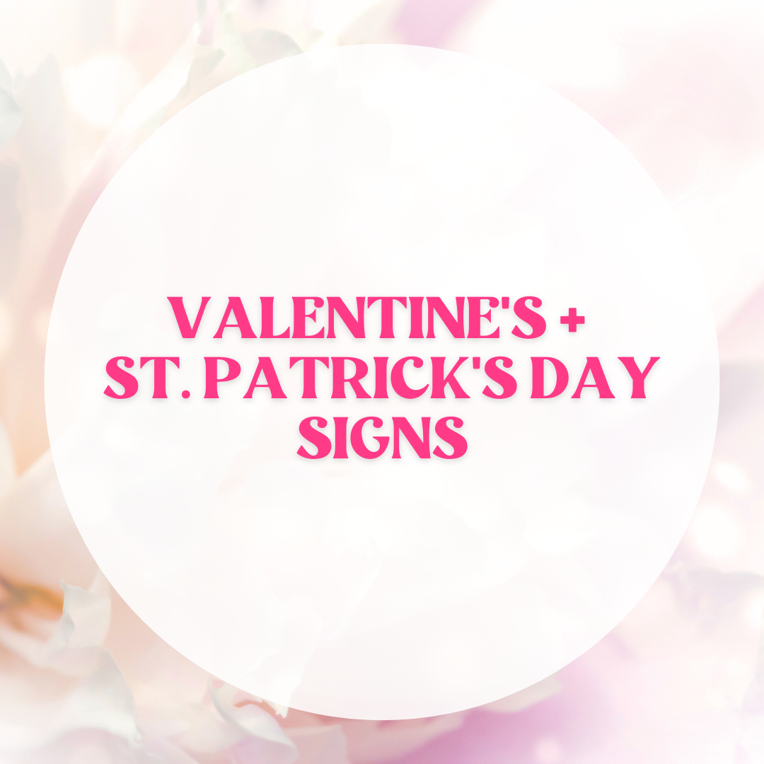 Valentine’s + St. Patrick’s Day Signs